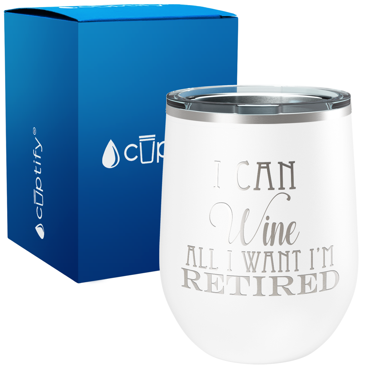 I Can Wine All I Want I'm Retired on 12oz Stemless Wine Tumbler