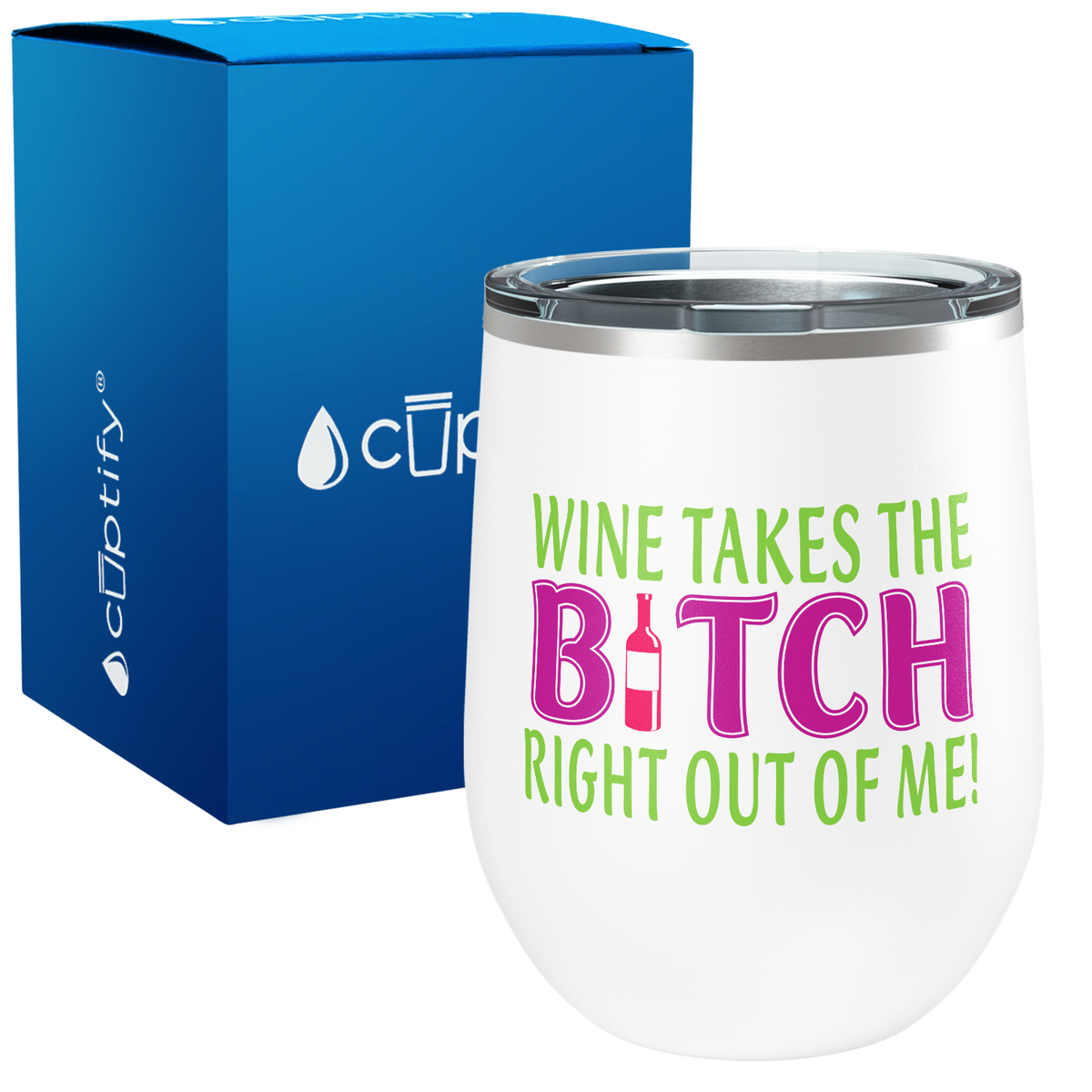 Wine Takes The Bitch Right Out Of Me 12oz Funny Wine Tumbler