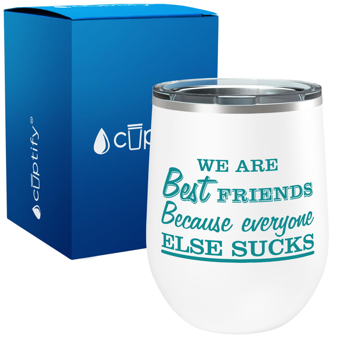 We are Best Friends Because Everyone Else Sucks 12oz Best Friend Wine Tumbler