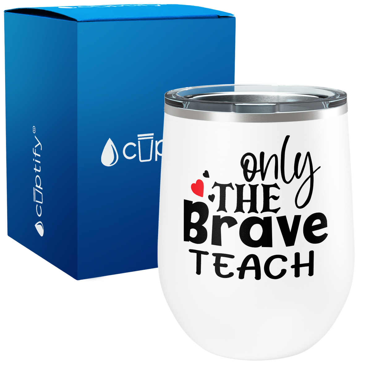 Only the Brave Teach with Hearts 12oz Teacher Wine Tumbler