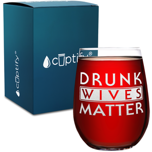 Drunk Wives Matter 15oz Stemless Wine Glass