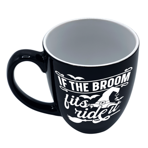 If the Broom Fits Ride it on Black 16oz Halloween Bistro Coffee Mug