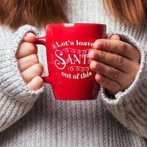 Lets Leave Santa Out of This 16oz Red Personalized Christmas Bistro Coffee Mug