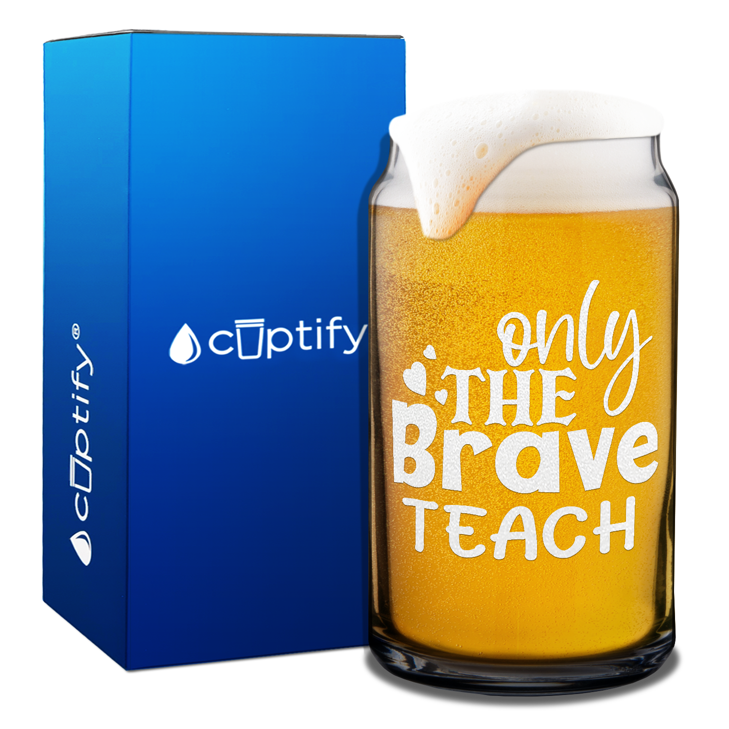 Only the Brave Teach on 16oz Beer Can Glass