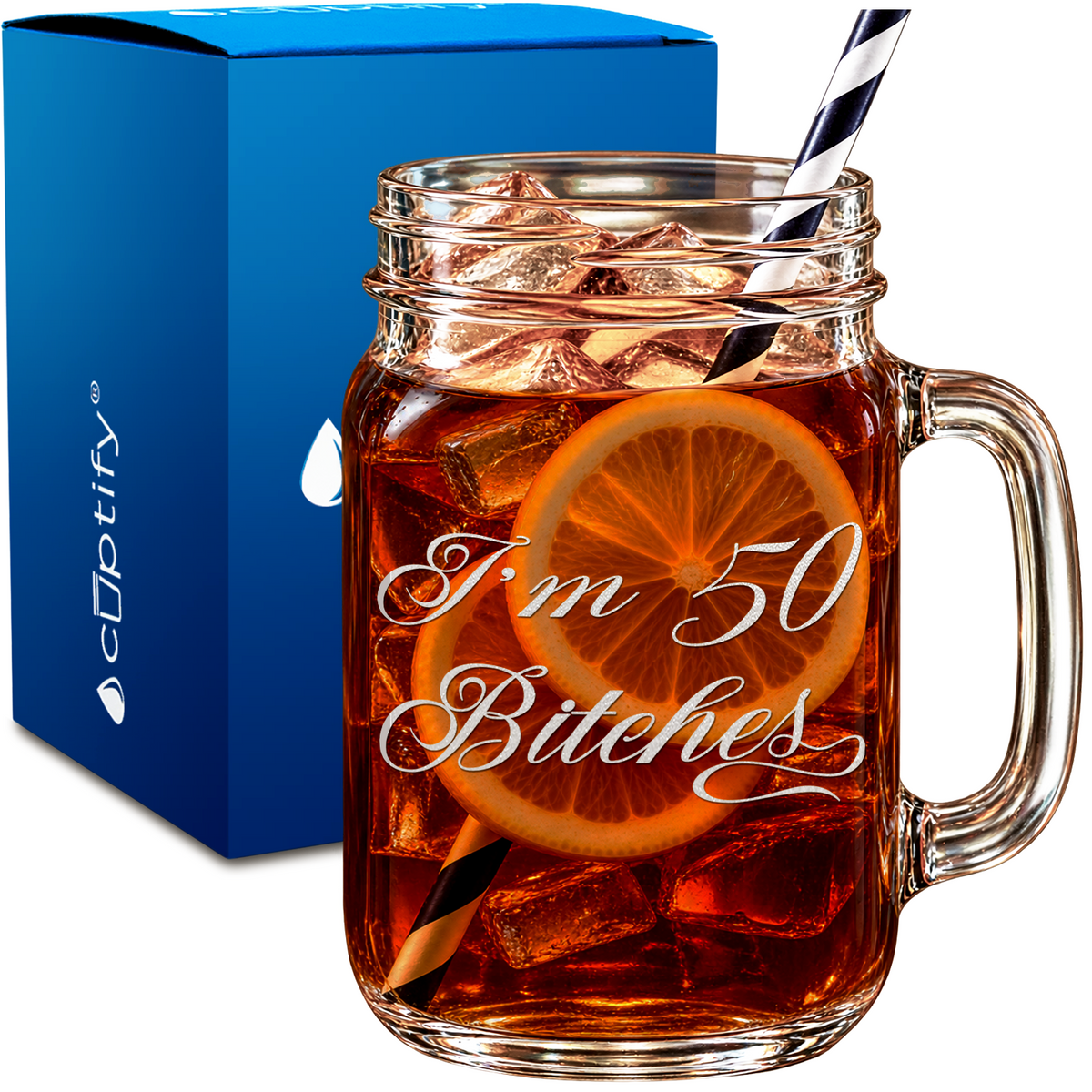 I'm 50 Bitches design on 16oz Mason Jar Glass