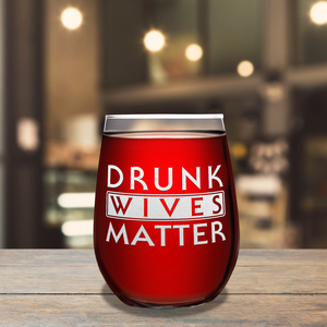 Drunk Wives Matter 15oz Stemless Wine Glass