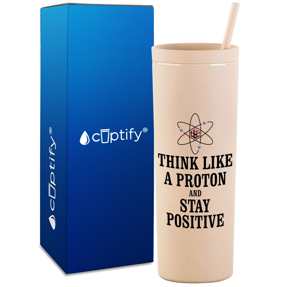 Think like a Proton and Stay Positive on 18oz Acrylic Teacher Tumbler