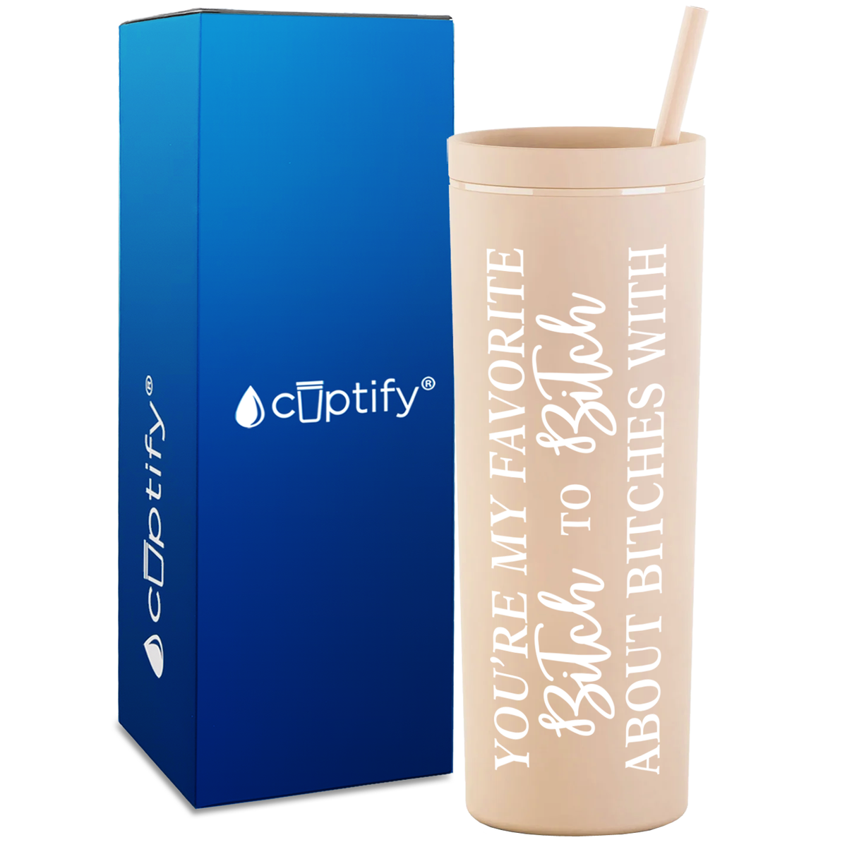 You're my Favorite Bitch to Bitch About on 18oz Acrylic Skinny Tumbler