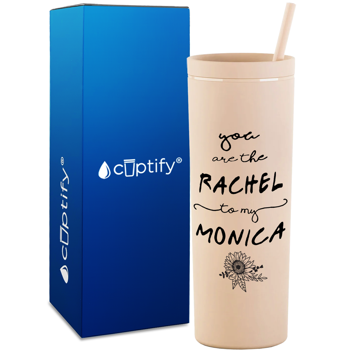 You are the Rachel to my Monica on 18oz Acrylic Skinny Tumbler