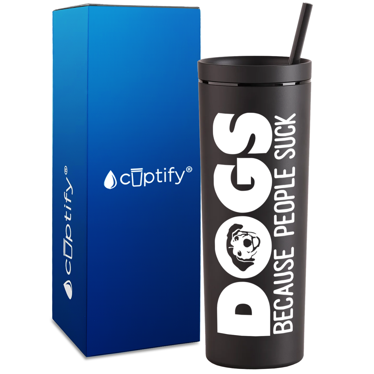 Dogs Because People Suck on 18oz Acrylic Skinny Tumbler