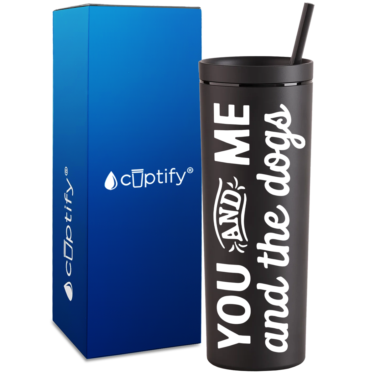 You and Me and the Dogs on 18oz Acrylic Skinny Tumbler
