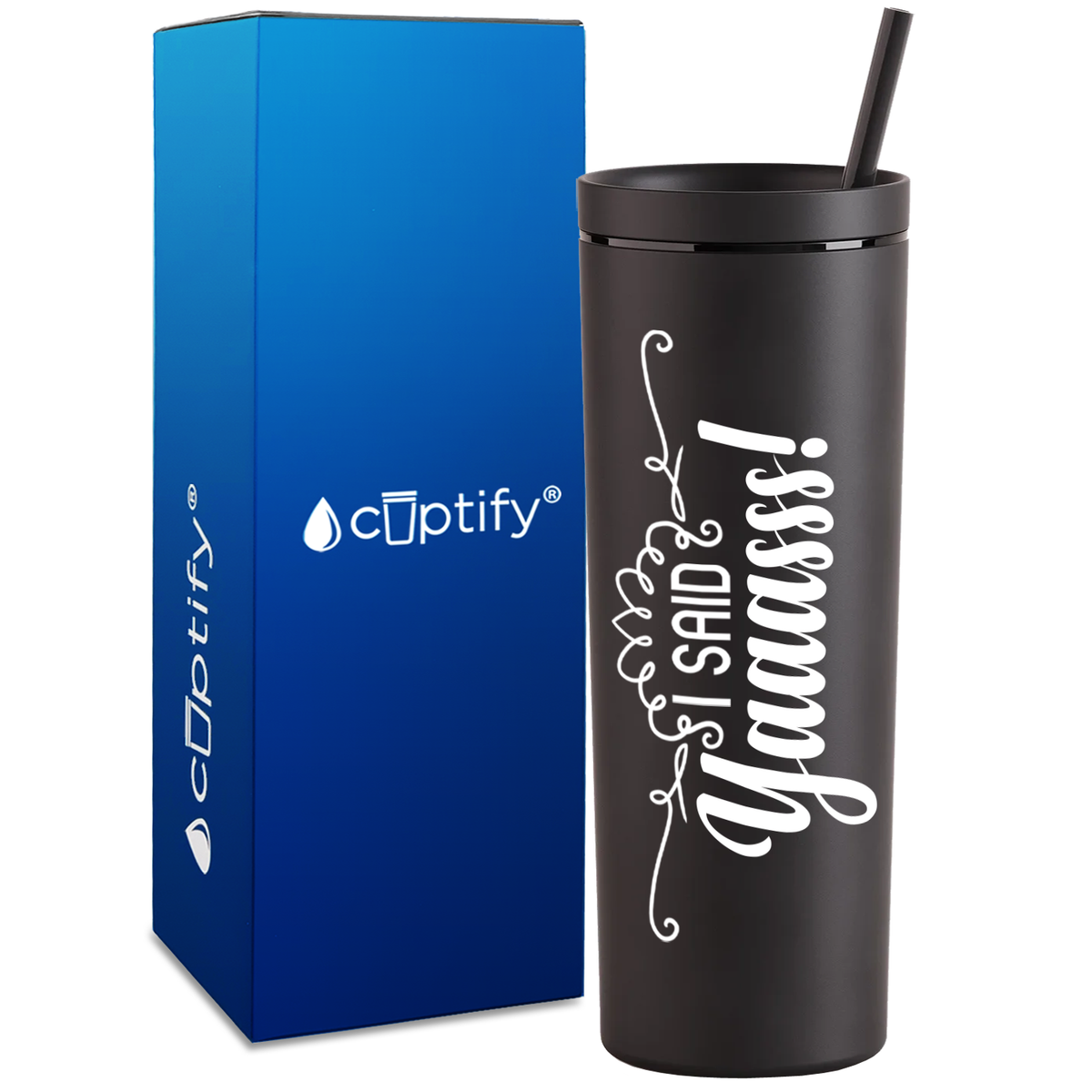 I Said Yaaas! on 18oz Acrylic Skinny Tumbler
