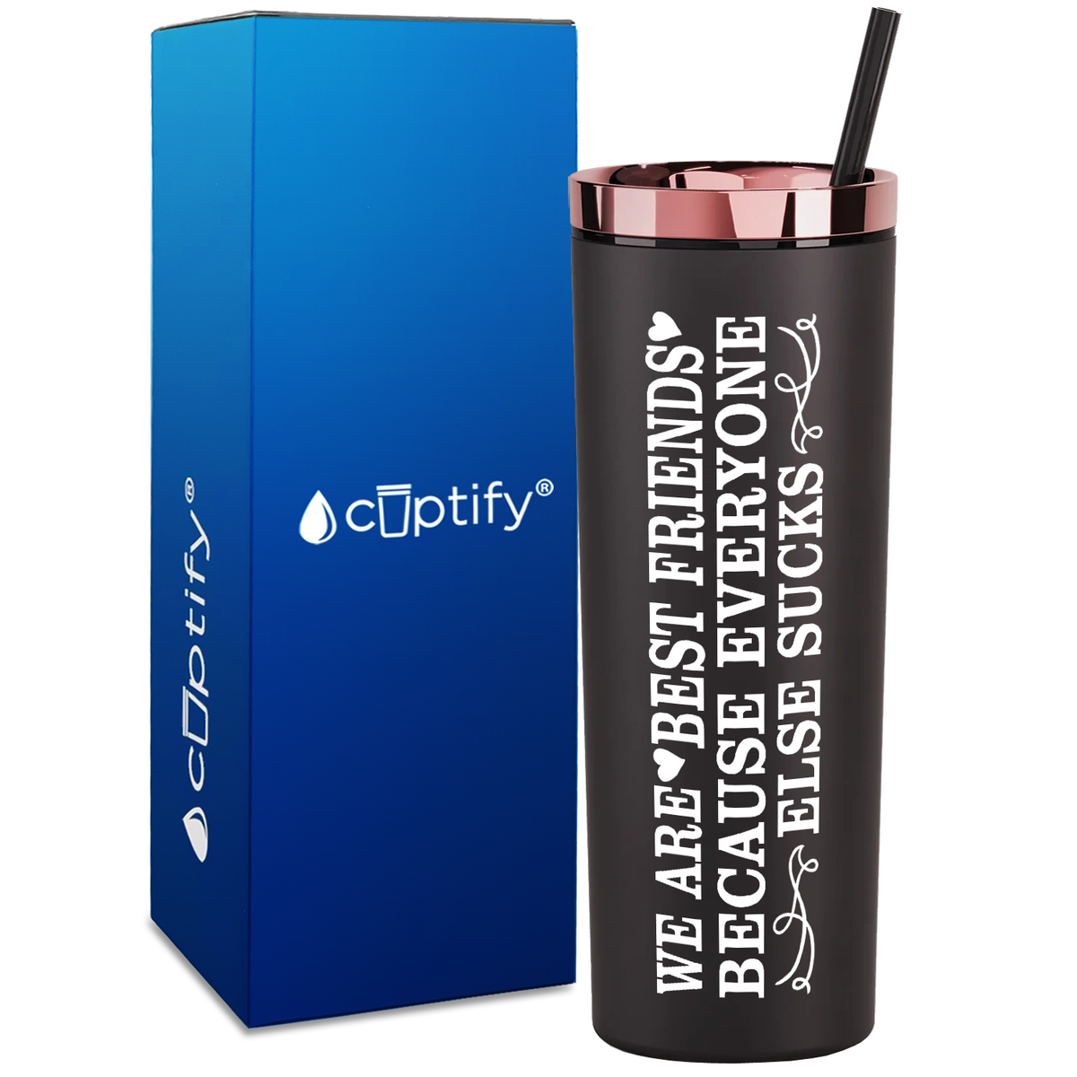 Best Friends Because Everyone Else Sucks  on 18oz Acrylic Skinny Tumbler