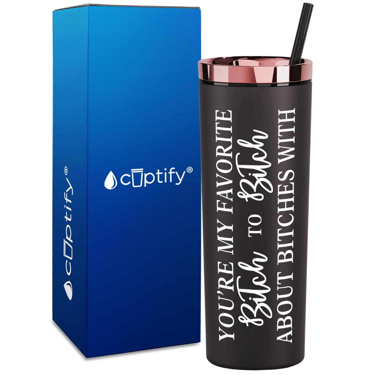 You're my Favorite Bitch to Bitch About on 18oz Acrylic Skinny Tumbler