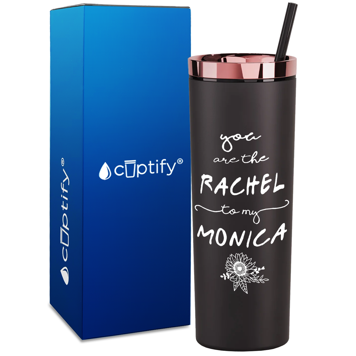 You are the Rachel to my Monica on 18oz Acrylic Skinny Tumbler