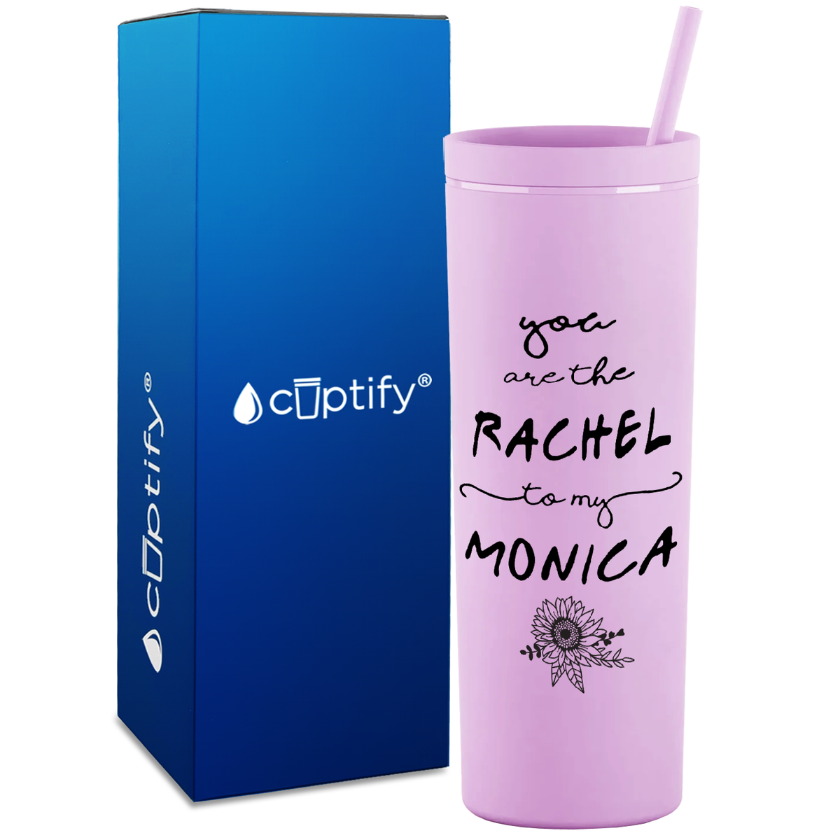 You are the Rachel to my Monica on 18oz Acrylic Skinny Tumbler