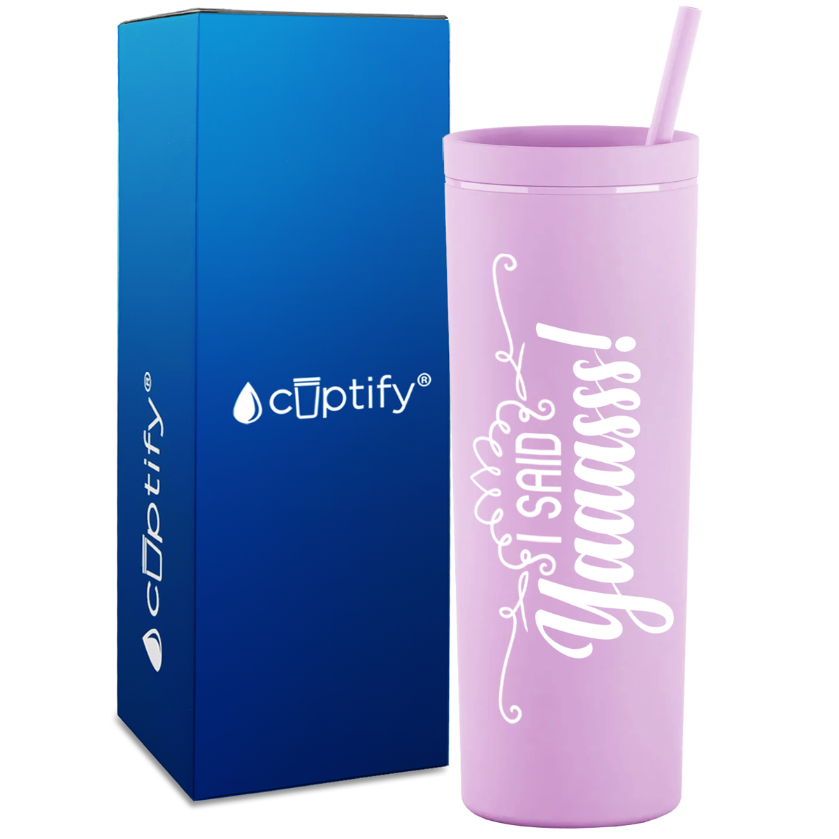 I Said Yaaas! on 18oz Acrylic Skinny Tumbler