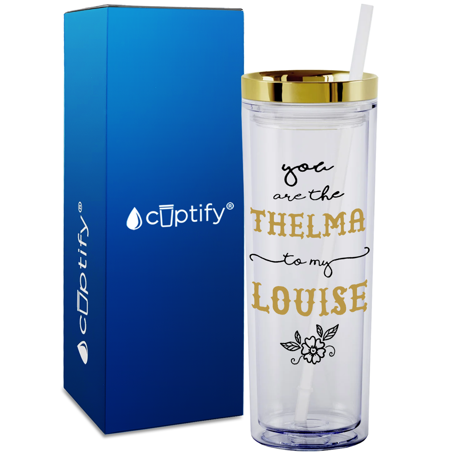 You are the Thelma to my Louise on 18oz Acrylic Skinny Tumbler