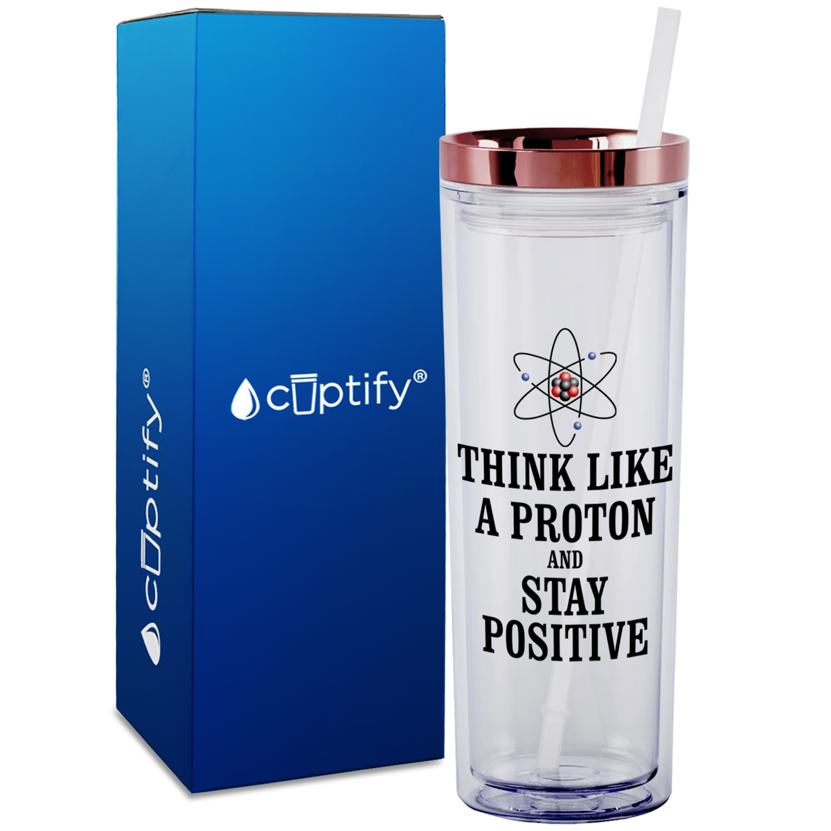Think like a Proton and Stay Positive on 18oz Acrylic Teacher Tumbler