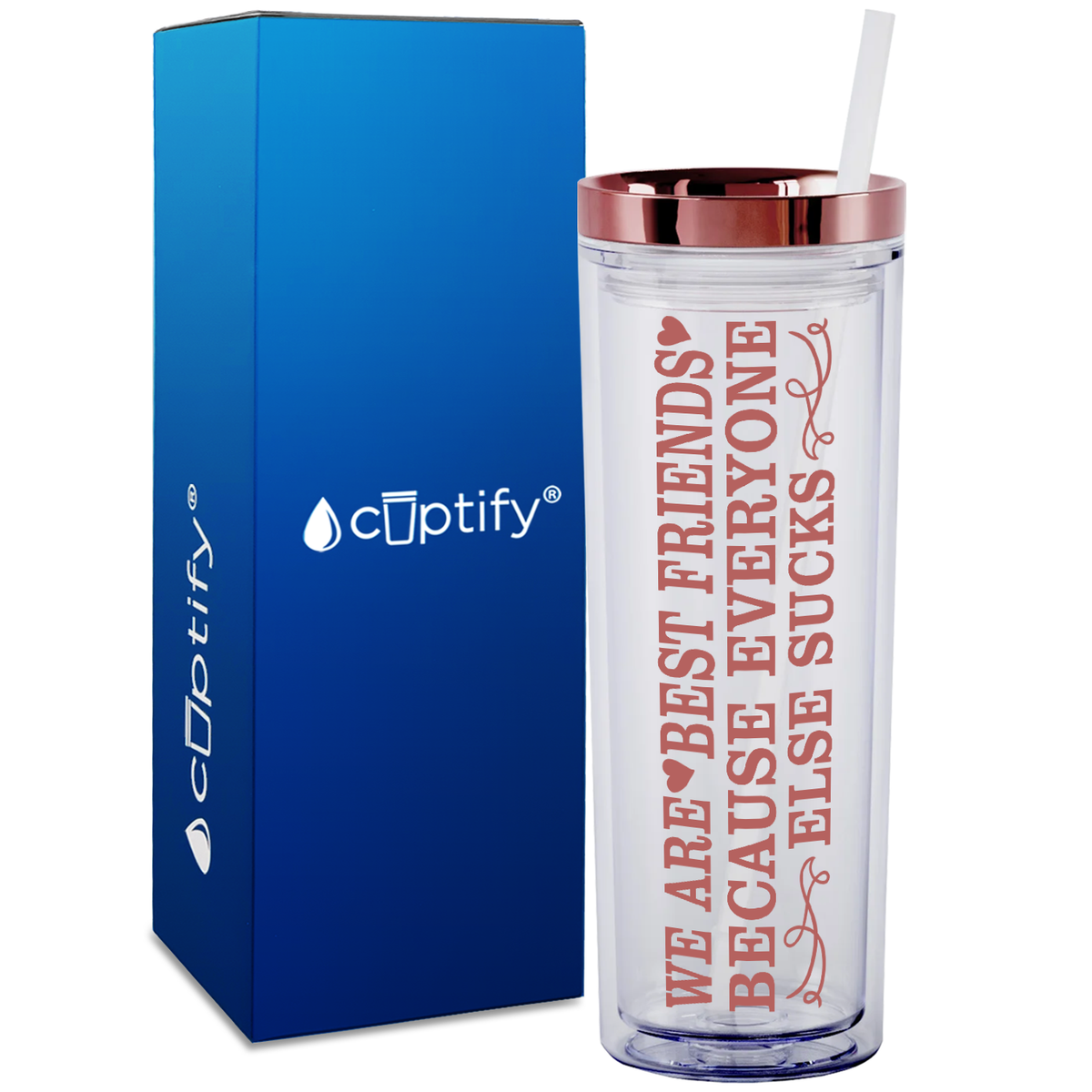 Best Friends Because Everyone Else Sucks  on 18oz Acrylic Skinny Tumbler