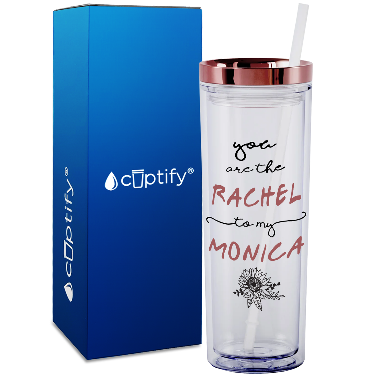 You are the Rachel to my Monica on 18oz Acrylic Skinny Tumbler