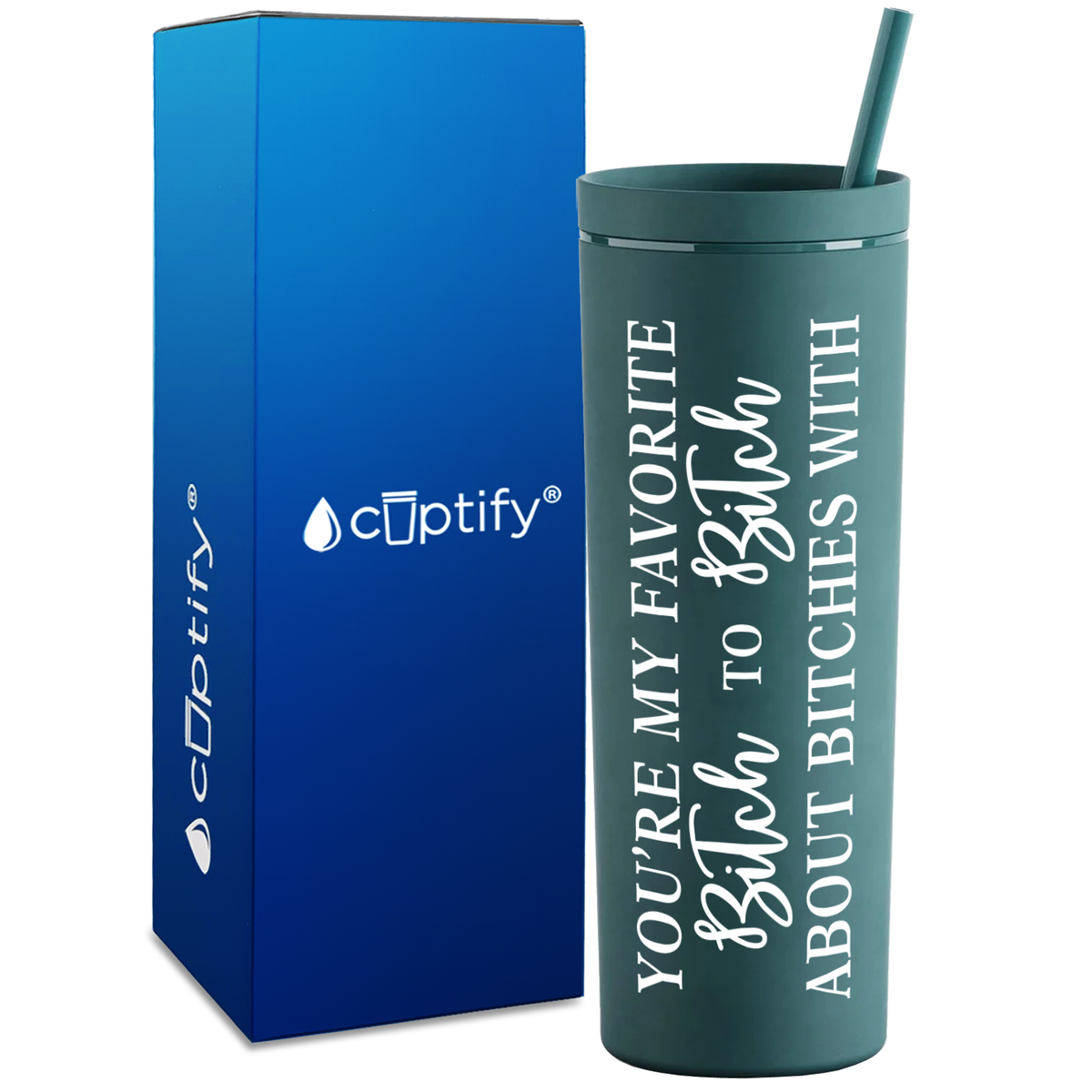 You're my Favorite Bitch to Bitch About on 18oz Acrylic Skinny Tumbler