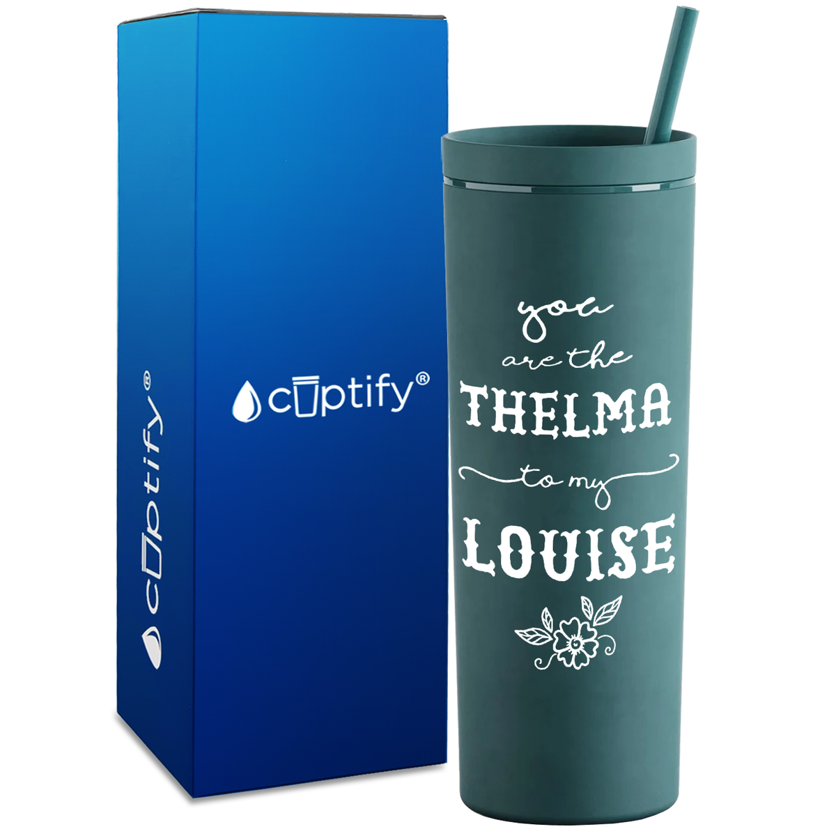 You are the Thelma to my Louise on 18oz Acrylic Skinny Tumbler
