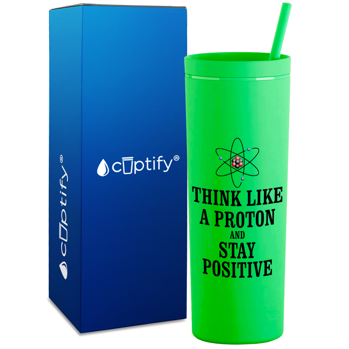Think like a Proton and Stay Positive on 18oz Acrylic Teacher Tumbler