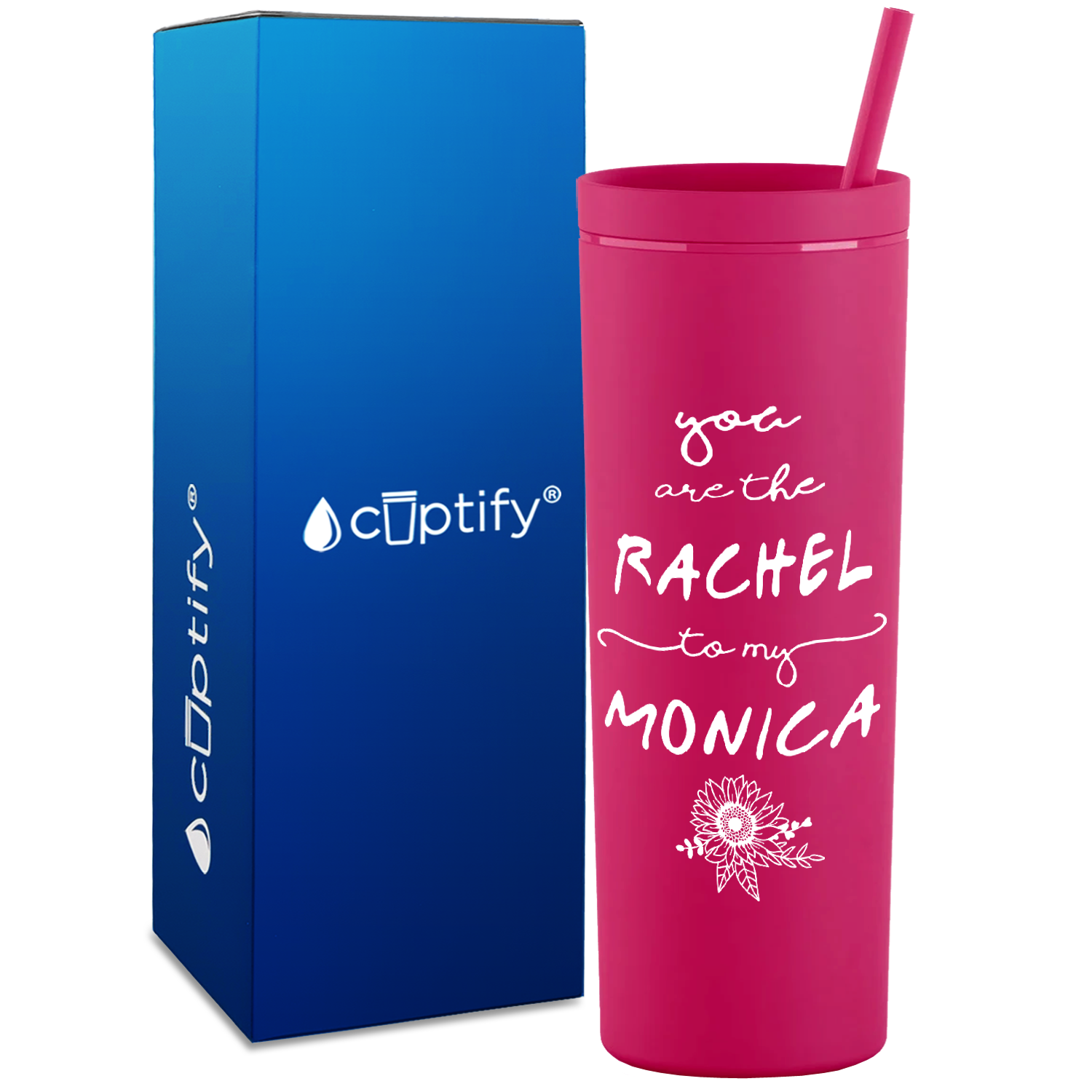 You are the Rachel to my Monica on 18oz Acrylic Skinny Tumbler
