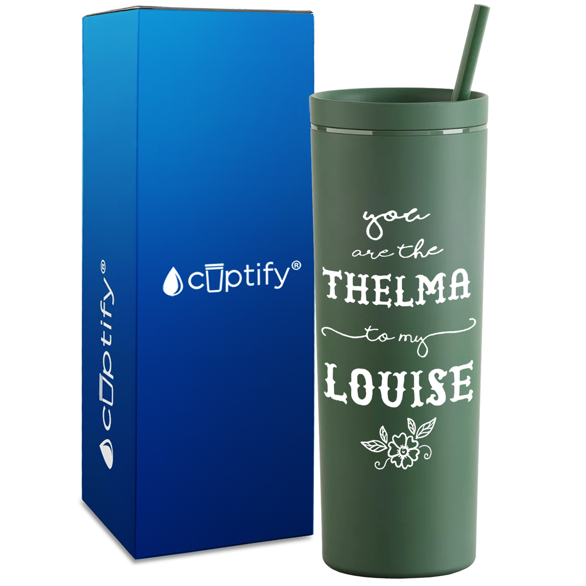 You are the Thelma to my Louise on 18oz Acrylic Skinny Tumbler