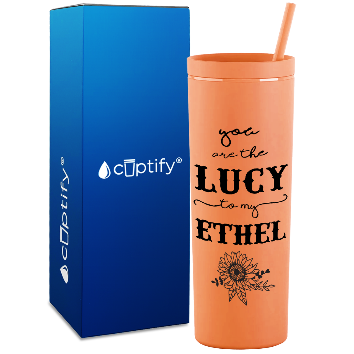 You are the Lucy to my Ethel on 18oz Acrylic Skinny Tumbler