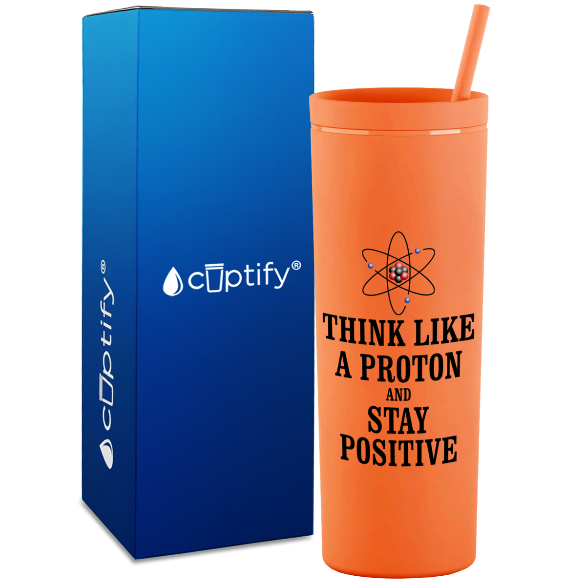 Think like a Proton and Stay Positive on 18oz Acrylic Teacher Tumbler