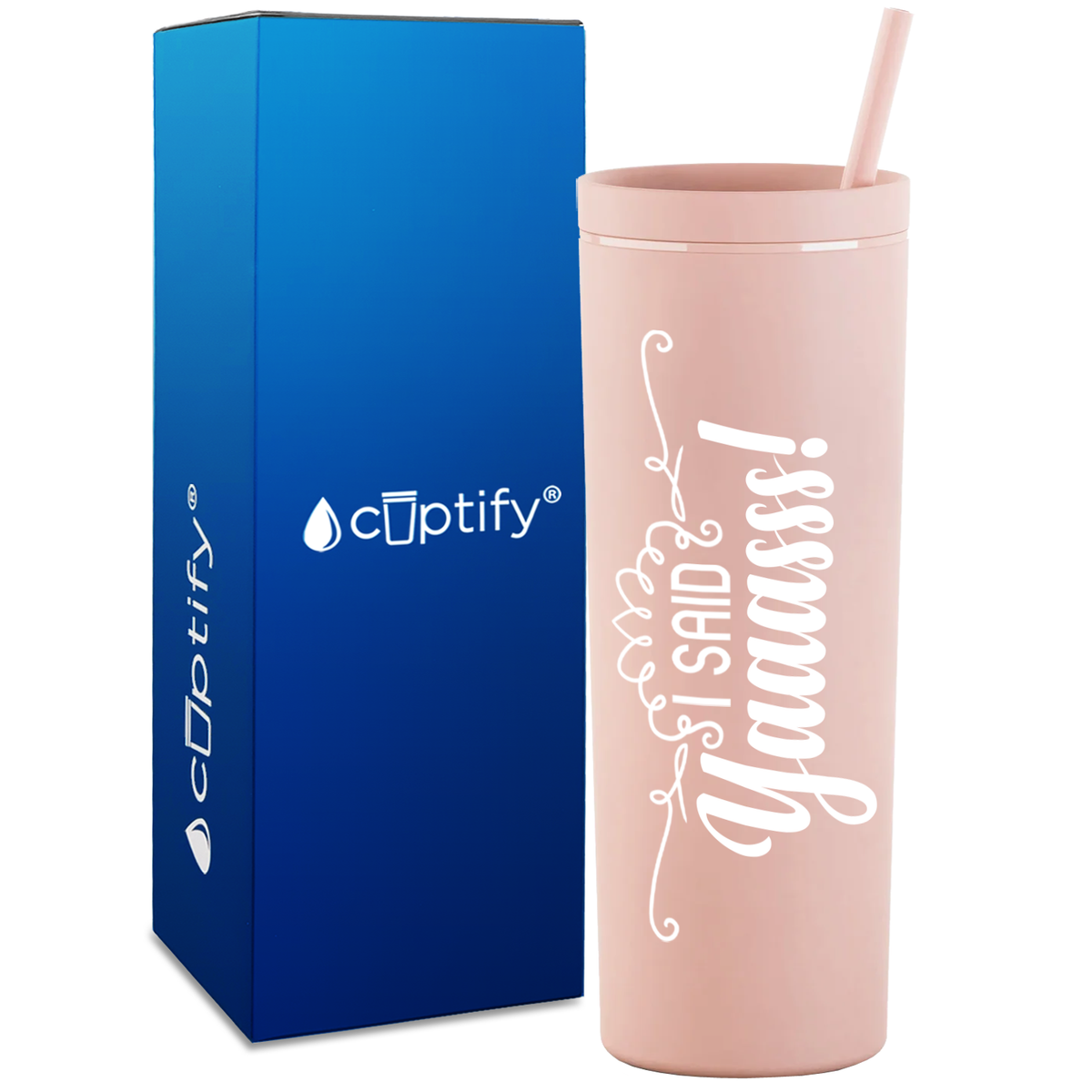 I Said Yaaas! on 18oz Acrylic Skinny Tumbler