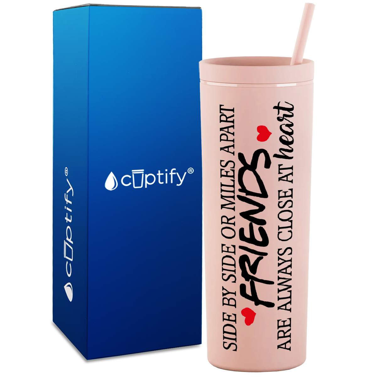 Friends Side by Side or Miles Apart on 18oz Acrylic Skinny Tumbler