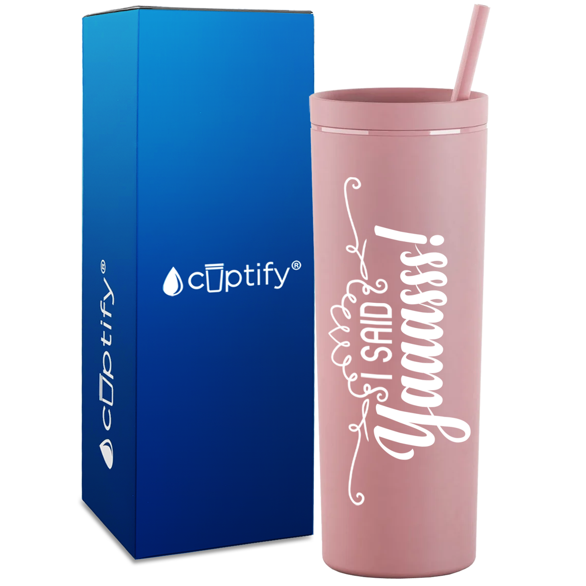 I Said Yaaas! on 18oz Acrylic Skinny Tumbler