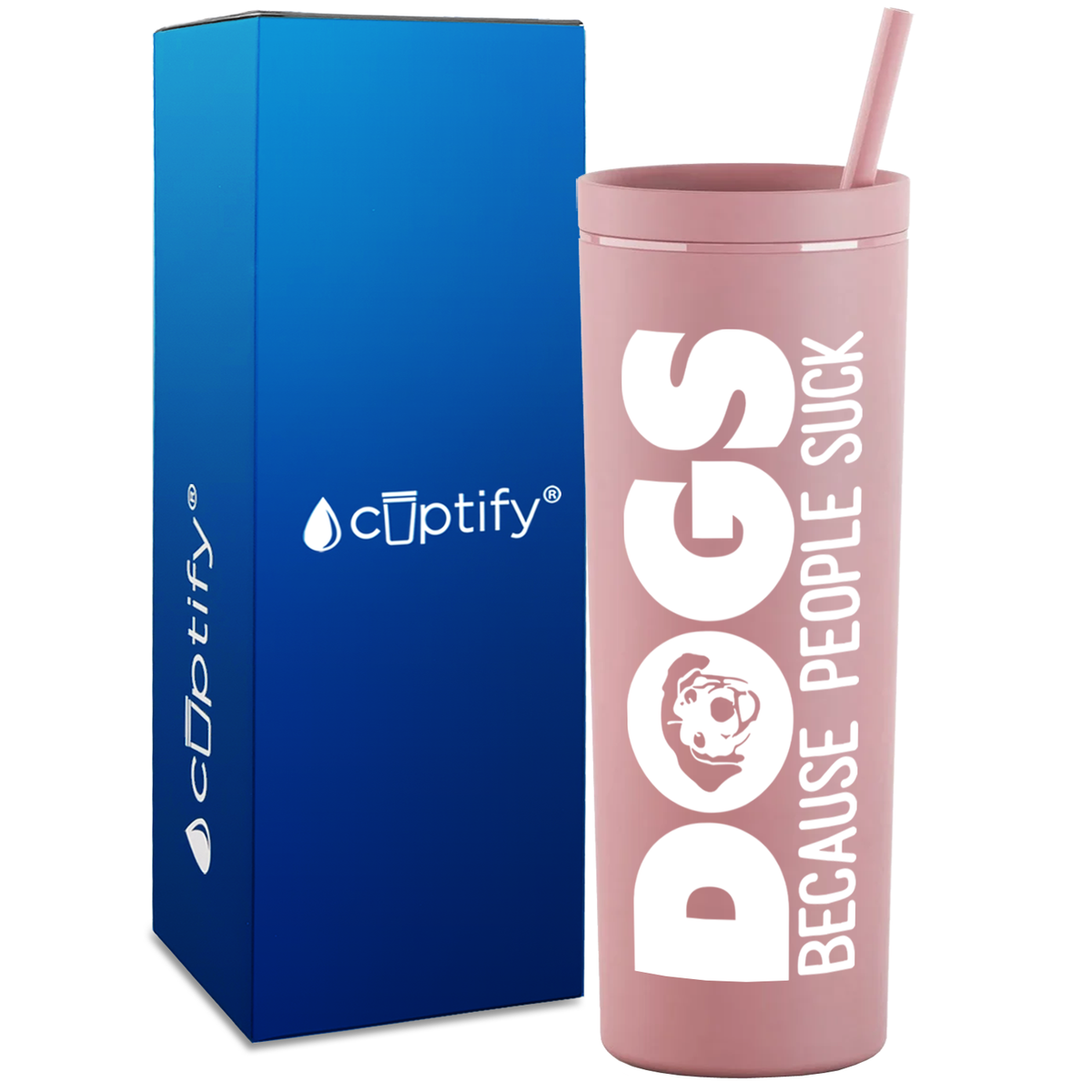 Dogs Because People Suck on 18oz Acrylic Skinny Tumbler