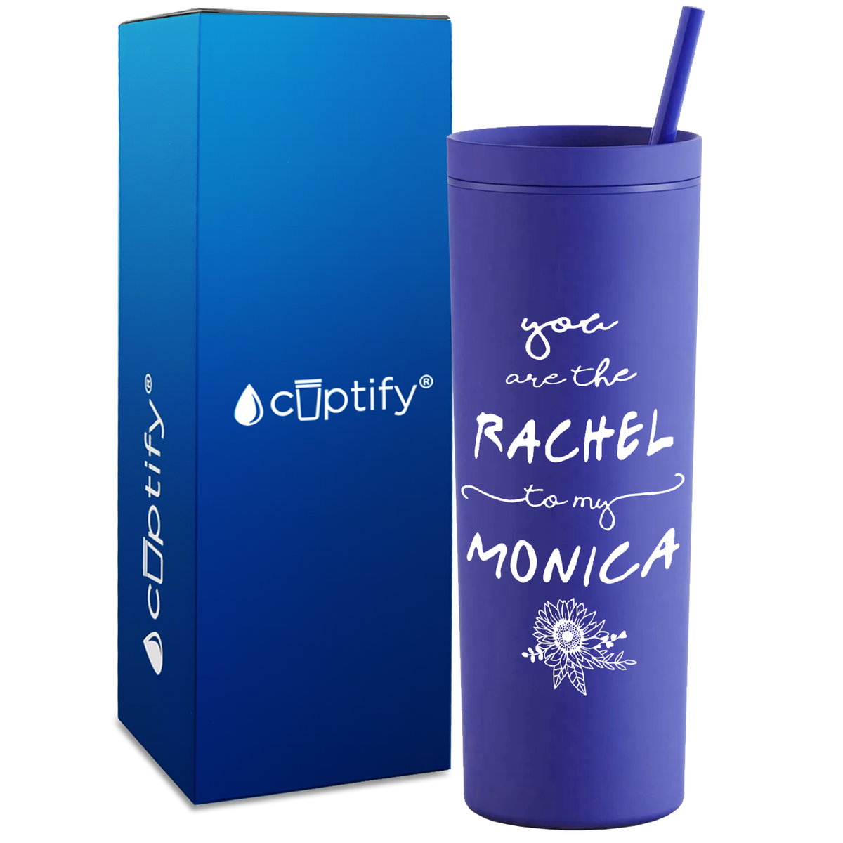 You are the Rachel to my Monica on 18oz Acrylic Skinny Tumbler
