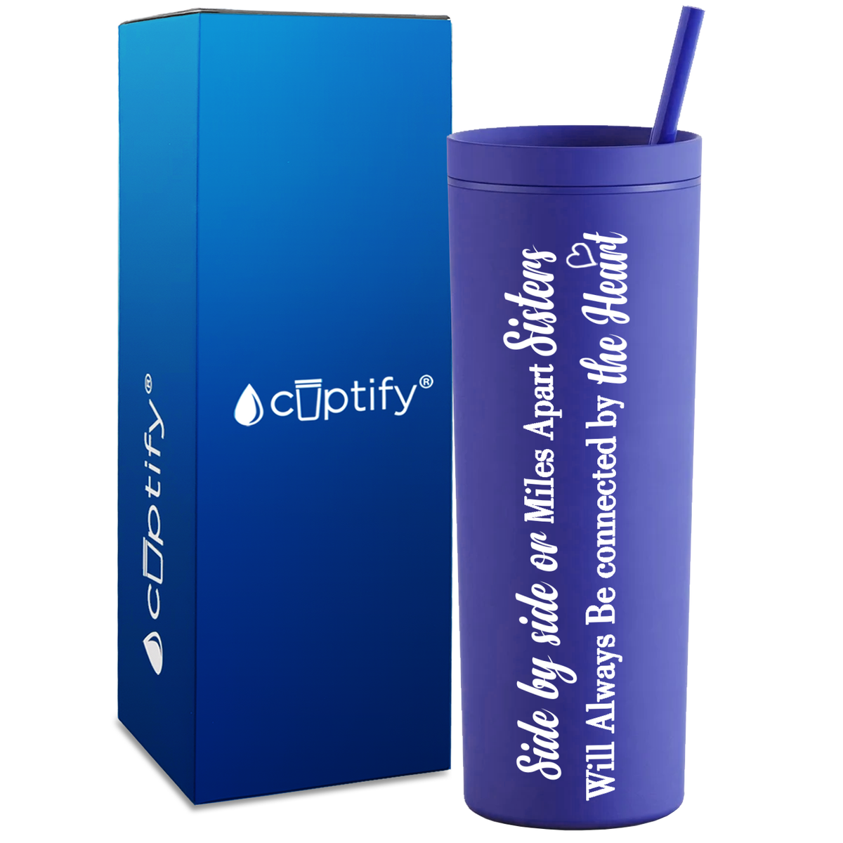 Side by Side or Miles Apart on 18oz Acrylic Skinny Tumbler