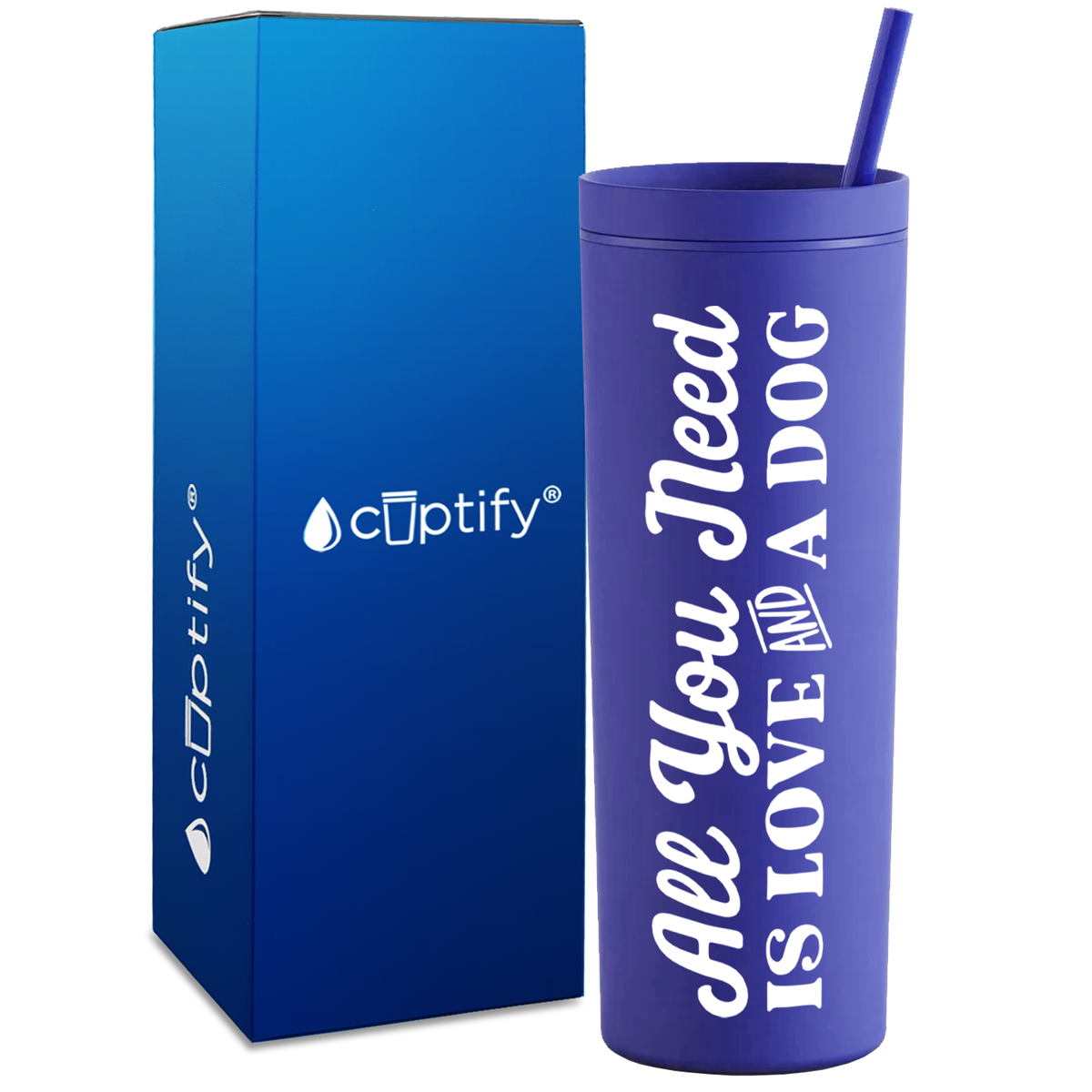 All You Need is Love and a Dog on 18oz Acrylic Skinny Tumbler
