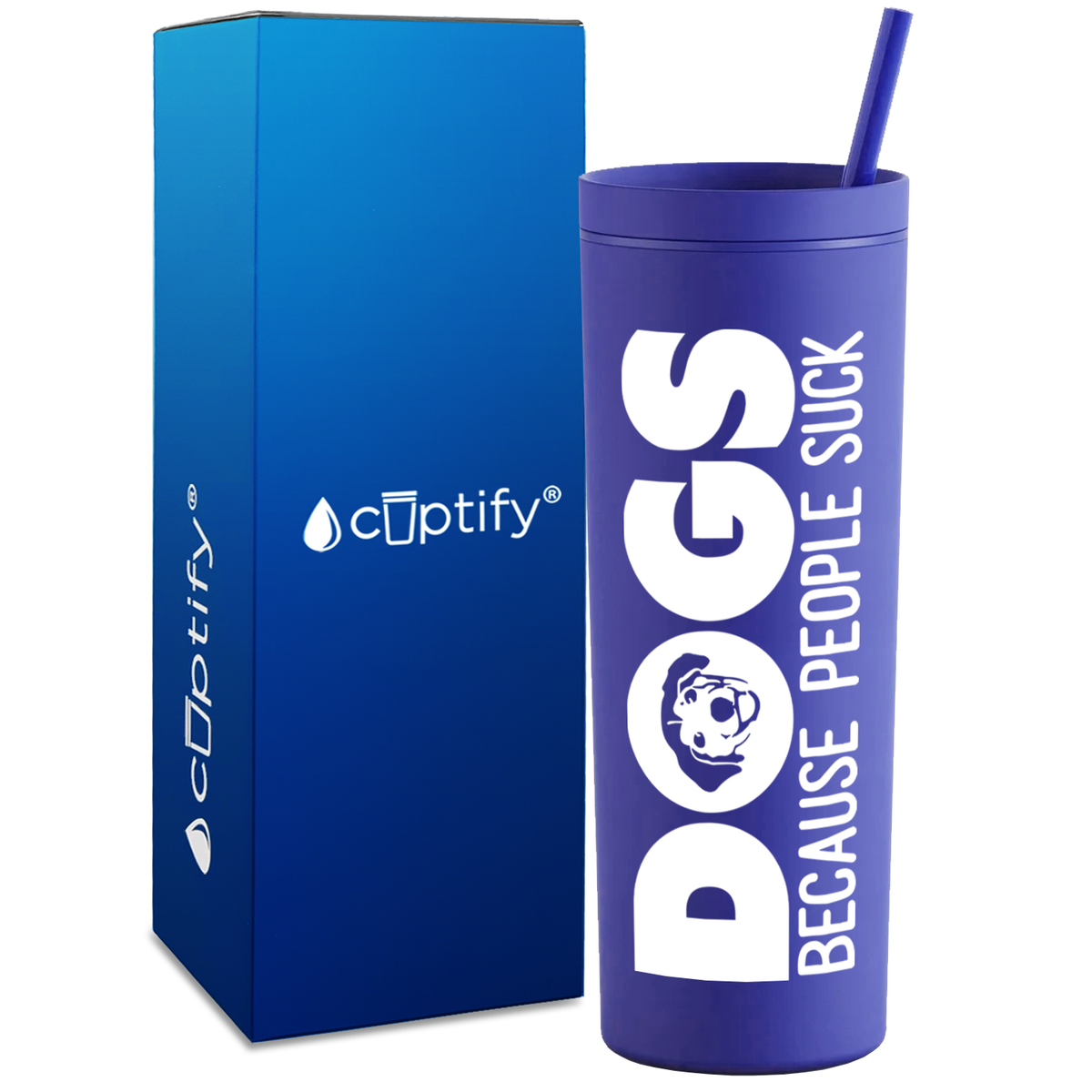 Dogs Because People Suck on 18oz Acrylic Skinny Tumbler