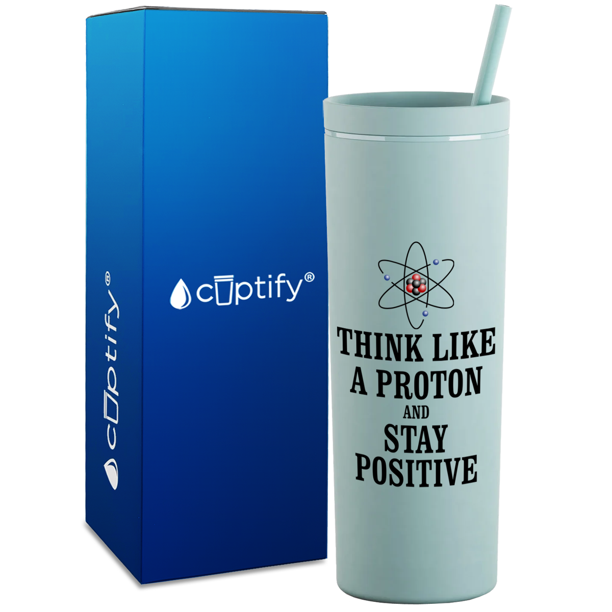 Think like a Proton and Stay Positive on 18oz Acrylic Teacher Tumbler