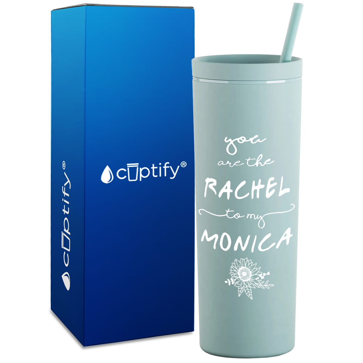 You are the Rachel to my Monica on 18oz Acrylic Skinny Tumbler