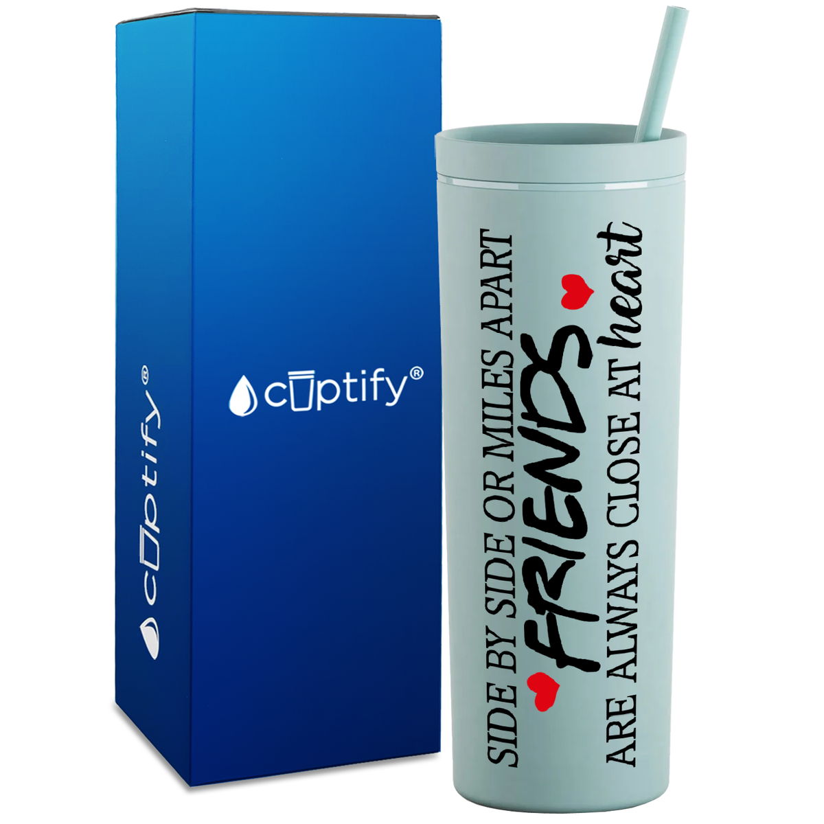 Friends Side by Side or Miles Apart on 18oz Acrylic Skinny Tumbler