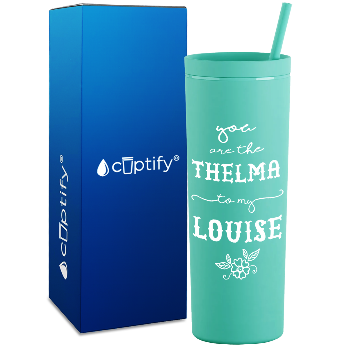 You are the Thelma to my Louise on 18oz Acrylic Skinny Tumbler