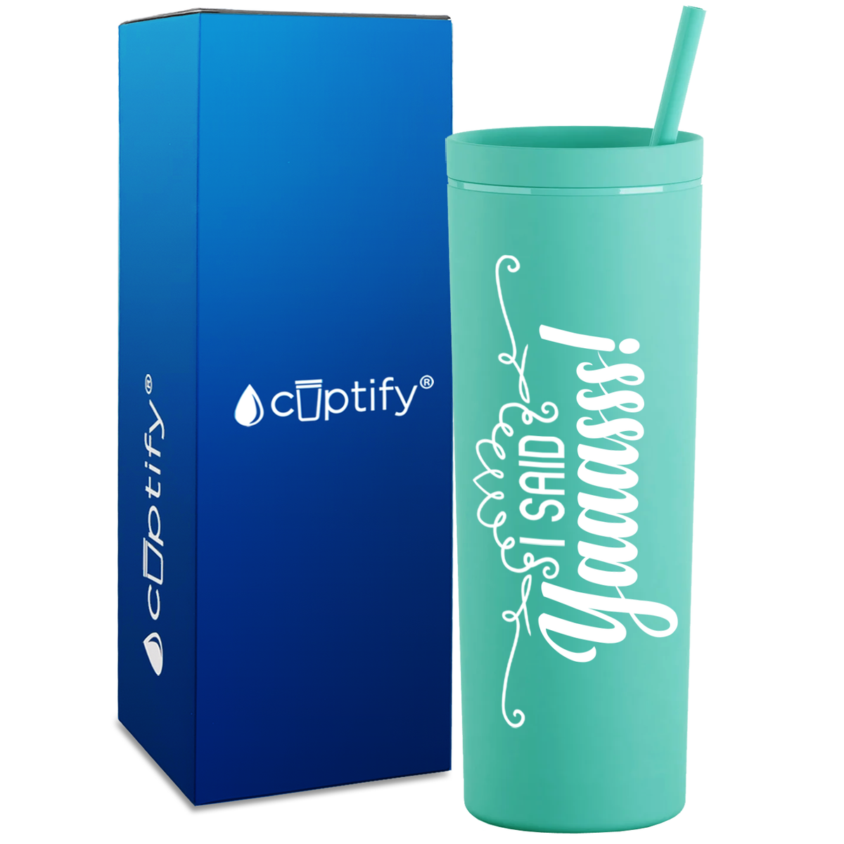 I Said Yaaas! on 18oz Acrylic Skinny Tumbler