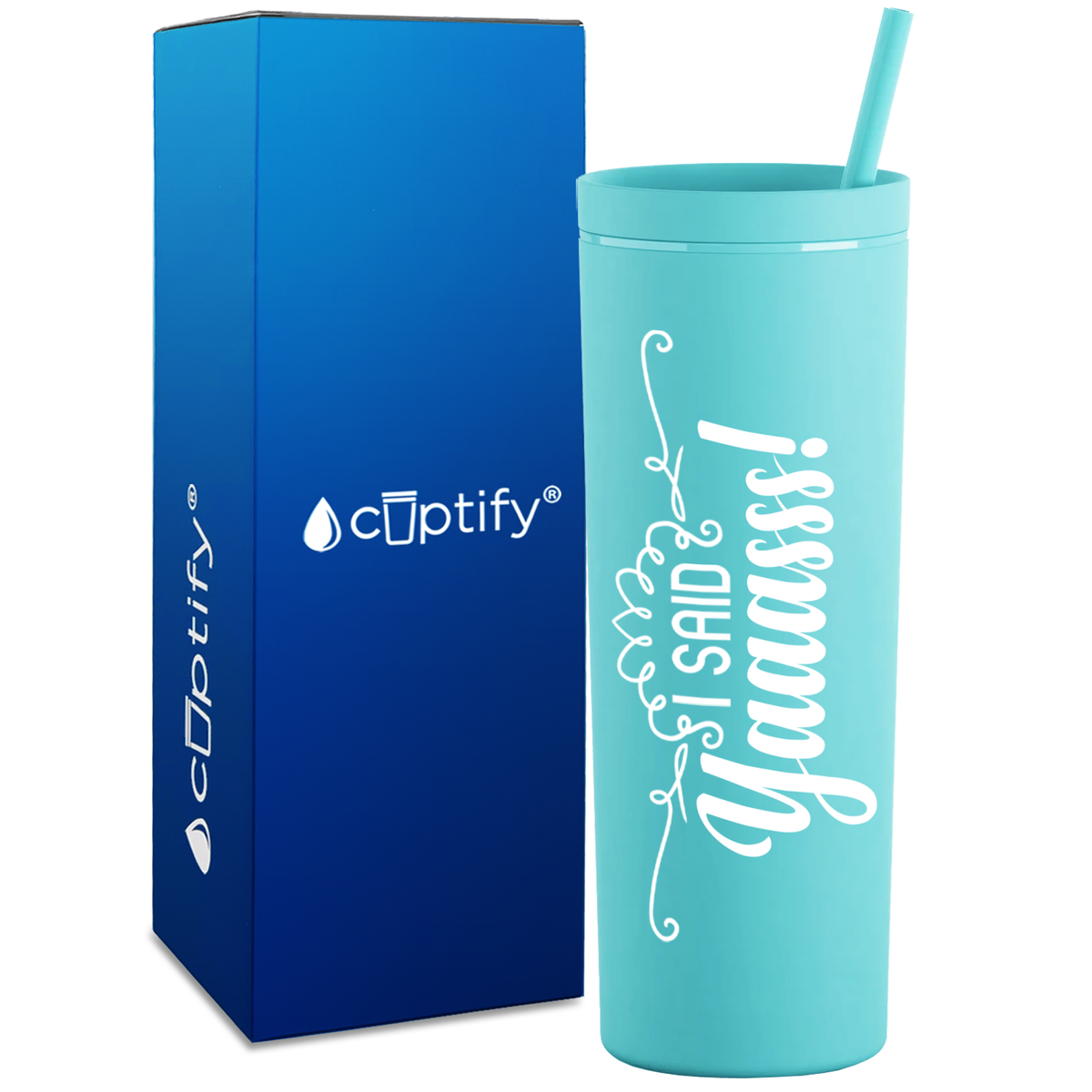 I Said Yaaas! on 18oz Acrylic Skinny Tumbler