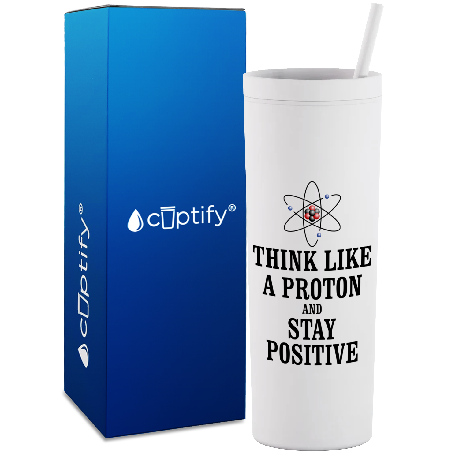 Think like a Proton and Stay Positive on 18oz Acrylic Teacher Tumbler