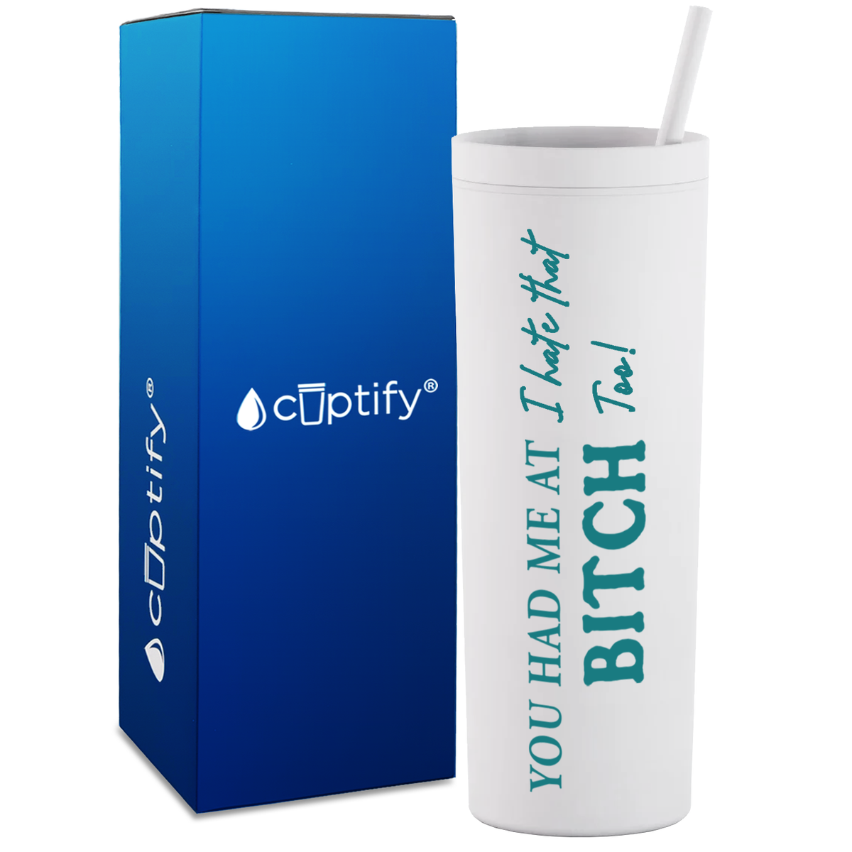 You Had me at I Hate That Too on 18oz Acrylic Skinny Tumbler