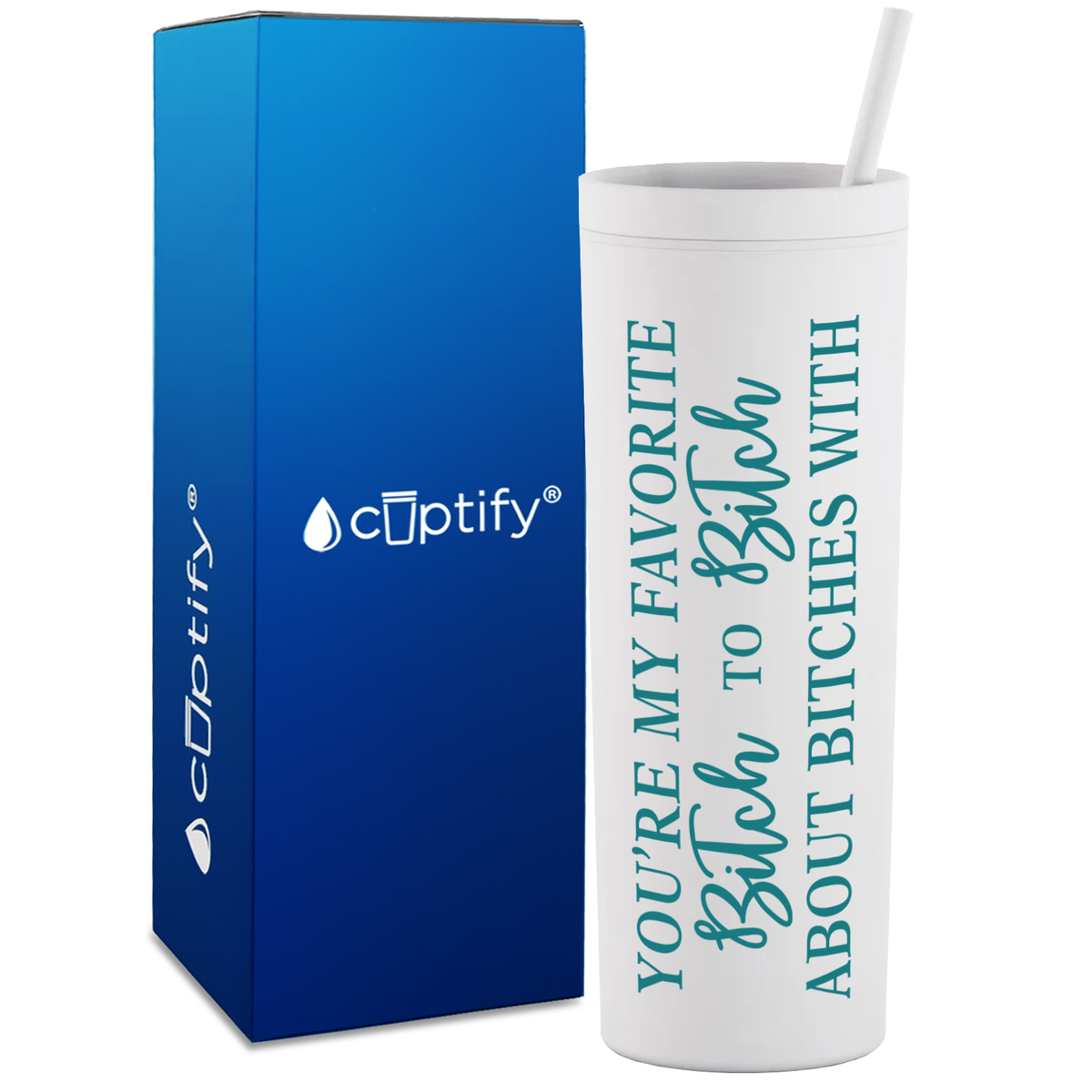 You're my Favorite Bitch to Bitch About on 18oz Acrylic Skinny Tumbler