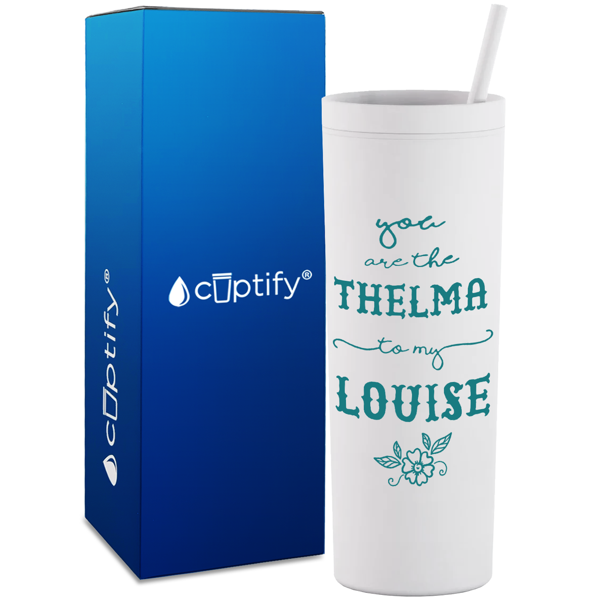 You are the Thelma to my Louise on 18oz Acrylic Skinny Tumbler